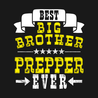 Best BIG BROTHER PREPPER EVER Preppers quote T-Shirt