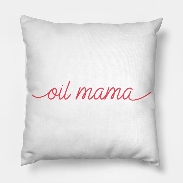 Oil Mama Pillow by SweetLavender