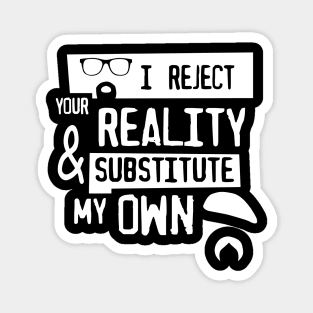 I reject your reality Magnet