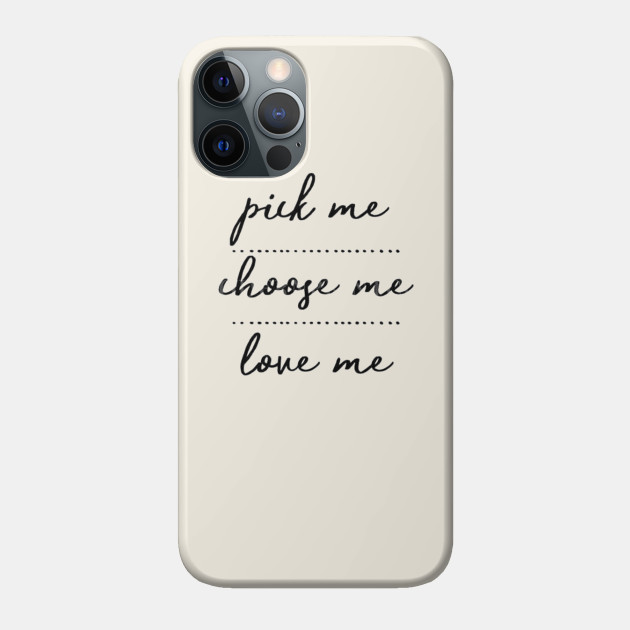Pick Me Choose Me Love Me Greys Anatomy Quotes Phone Case Teepublic Pick Me Choose Me Love Me Greys Anatomy Quotes Phone Case Teepublic