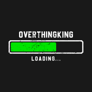 Overthinking loading T-Shirt