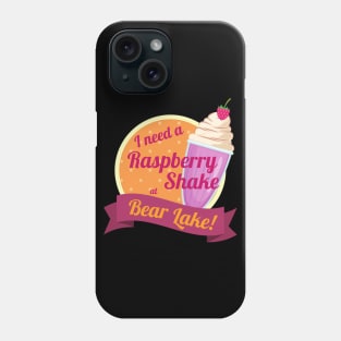 I Need a Raspberry Shake at Bear Lake Utah Phone Case