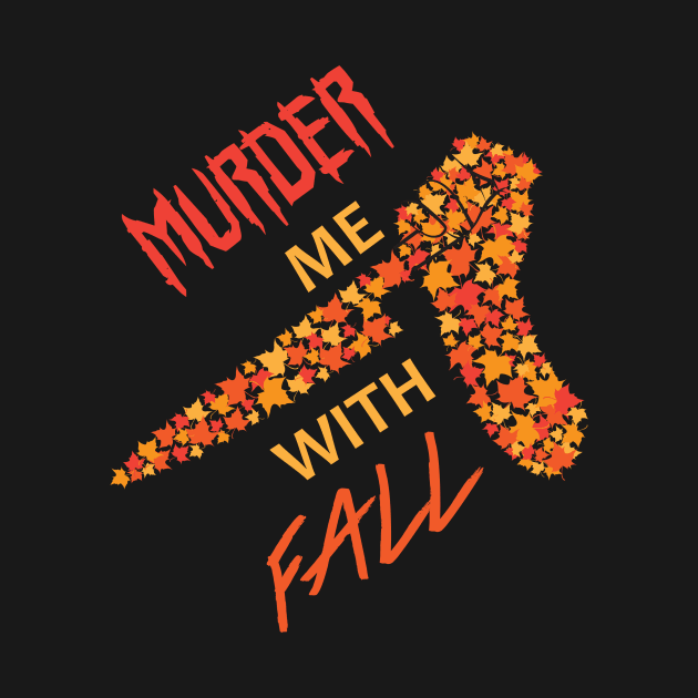 Murder Me With Fall by NagaBT