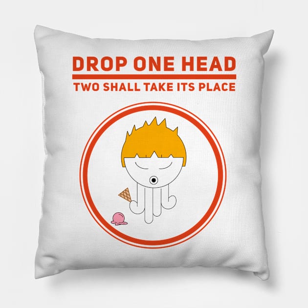 Drop One Head Two Shall Take Its Place Boy Eternity Pillow by Wesolution Studios