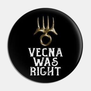 Vecna Was Right Pin