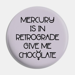 Mercury is in Retrograde. Give Me Chocolate Cheeky Witch® Pin