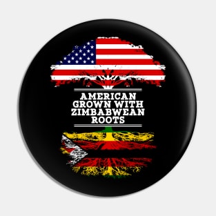 American Grown With Zimbabwean Roots - Gift for Zimbabwean From Zimbabwe Pin