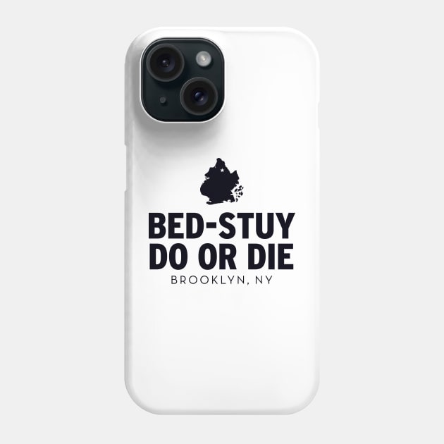 Bed-Stuy Do or Die (black) Phone Case by Assertive Shirts