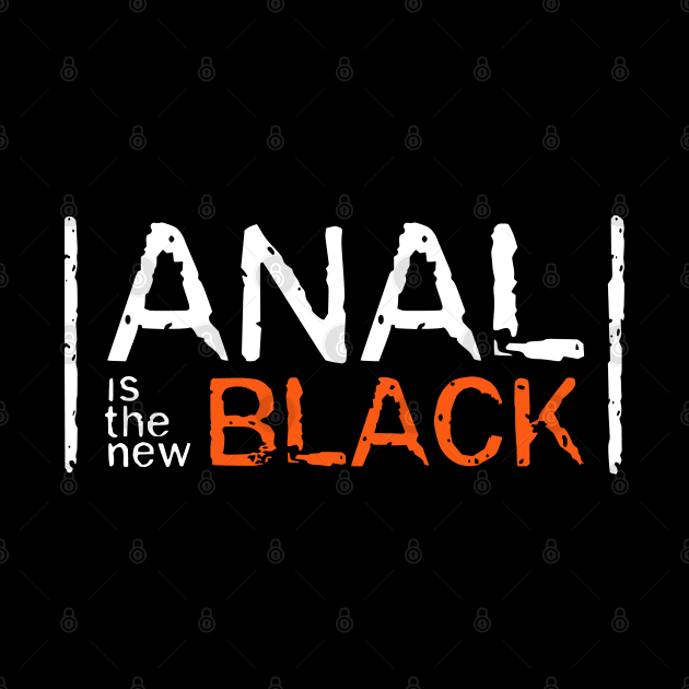 Anal Is The New Black by Inky Icarus