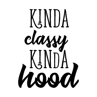 kinda classy kinda hood T-Shirt