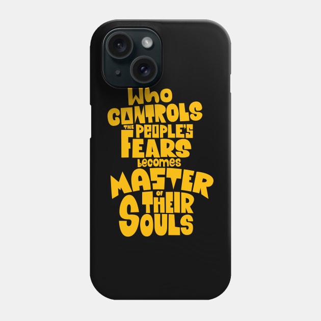 Whoever Controls the People's Fears Becomes Master of Their Souls. Phone Case by Boogosh