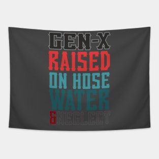 gen - x raised on hose water & neglect Tapestry