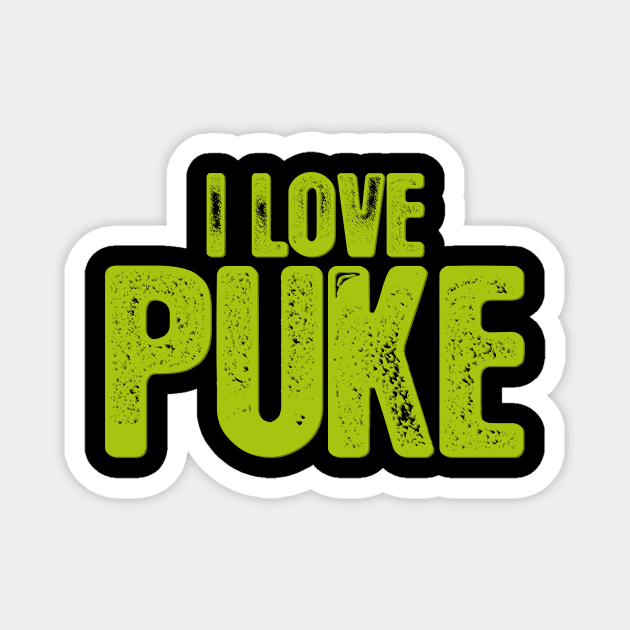 I Love Puke Magnet by BRAVOMAXXX