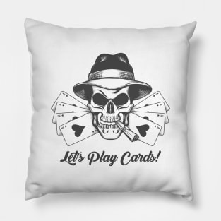 Skull in Gangster Hat with Playing Cards and Wording Lets play Cards Pillow