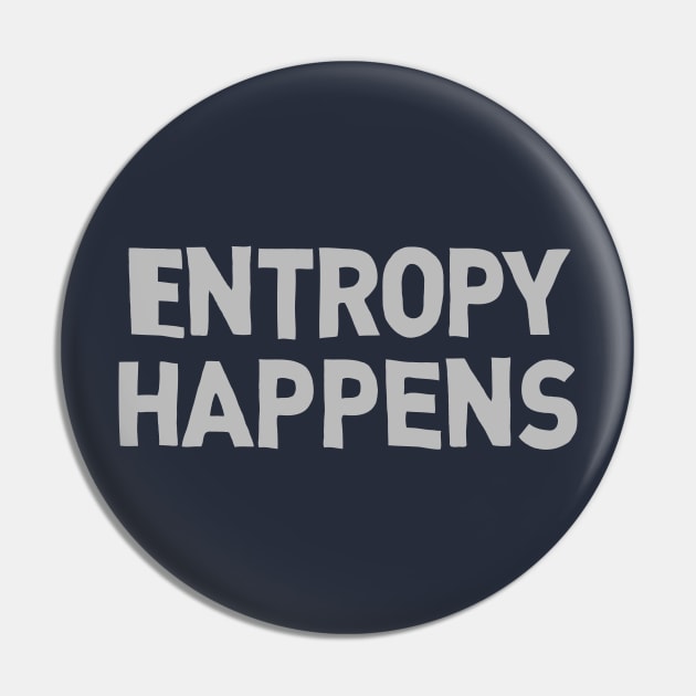 Entropy Happens Pin by klance