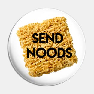 SEND NOODS Pin