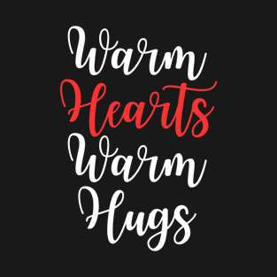 Warm Hearts Warm Hugs T-Shirt