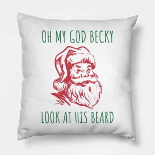 Oh My God Becky, Look At His Beard Pillow