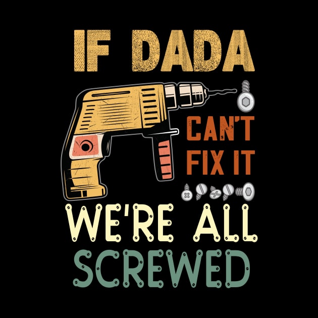 if dada cant fix it we are all screwed.fathers day gift by DODG99