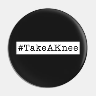 Take a knee- Hashtag Knee Pin