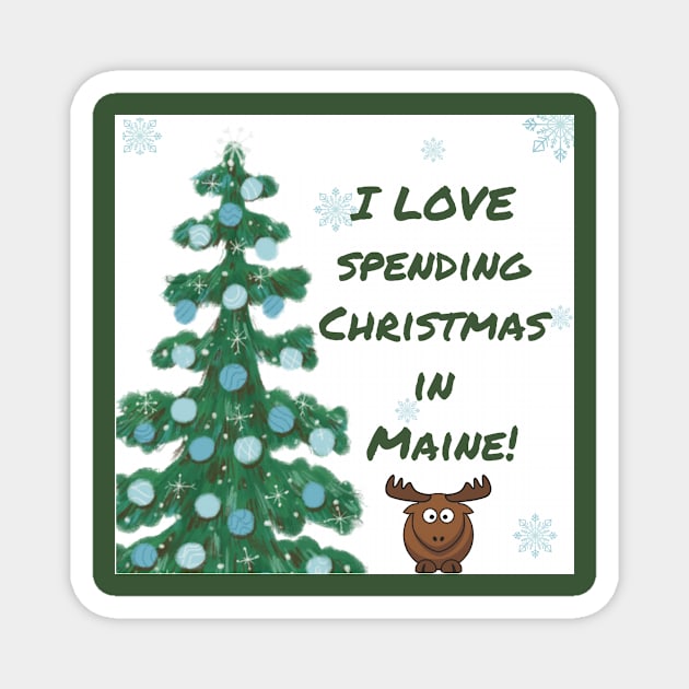 I LOVE Spending Christmas in Maine! Magnet by AnitaLMcCormick