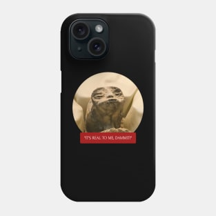 It's Real to Me, Dammit! Phone Case