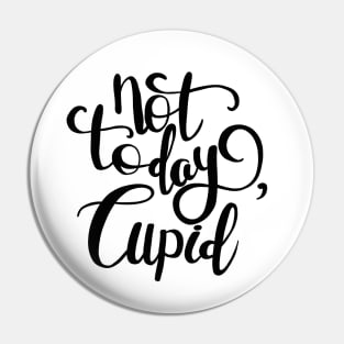 Not Today Cupid Pin