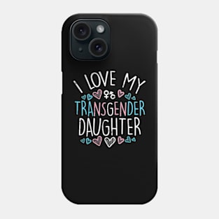 I Love My Transgender Daughter Trans Pride Flag Ally Mom Phone Case