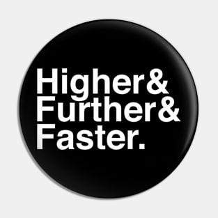 Higer Further Faster Pin