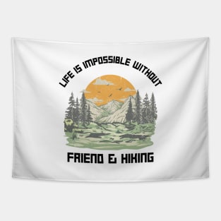 Life Is Impossible Without Friends and Hiking Hiker Tapestry