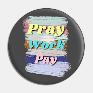 Pray, work, and pay Pin