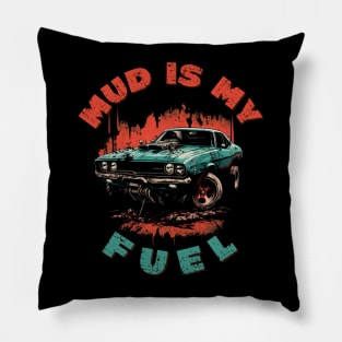 Mud is my fuel - for 4x4 off road lover Pillow