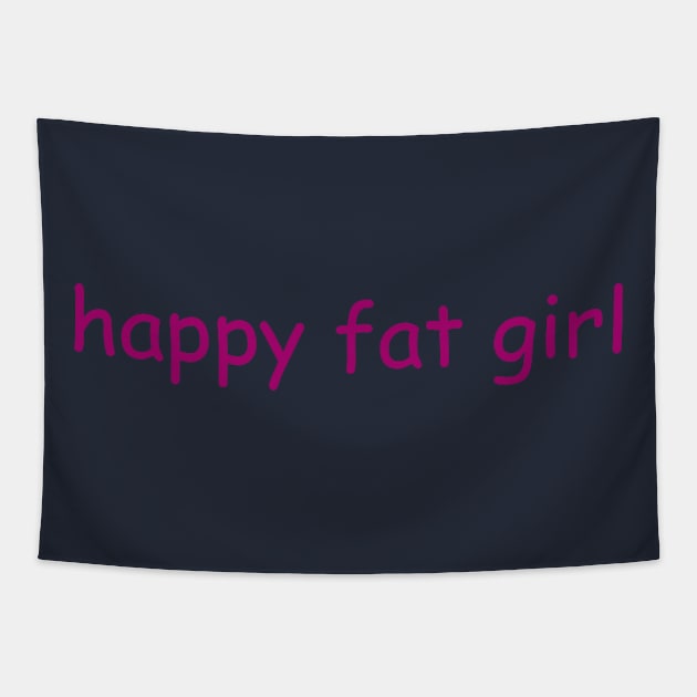 Be Happy Being YOU!!! Tapestry by happyfatgirl