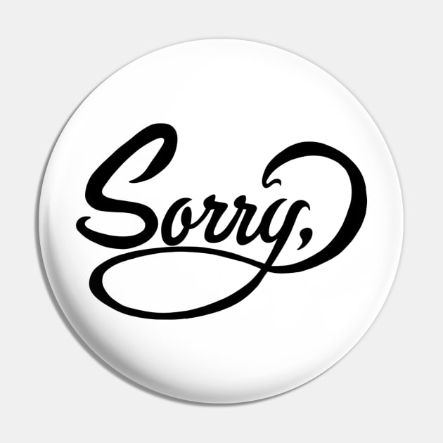 SORRY Pin by Morick