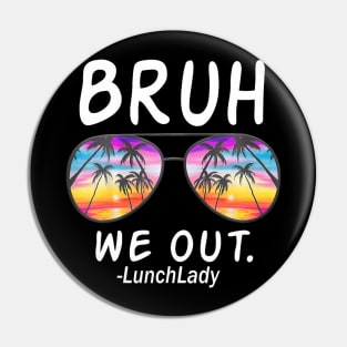 End Of School Sunglasses Bruh We Out Lunch Pin