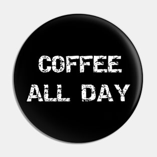 Coffee All Day Pin