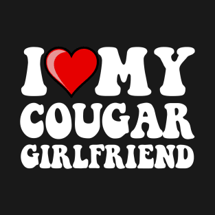 I Love My Cougar Girlfriend Funny Valentine Day Gifts For Boyfriend T-Shirt