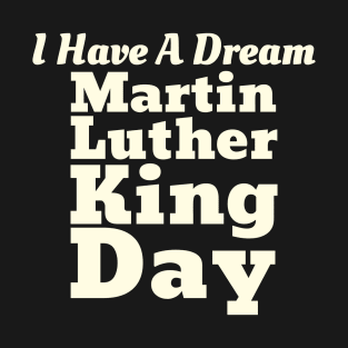 Martin Luther King Day T-Shirt