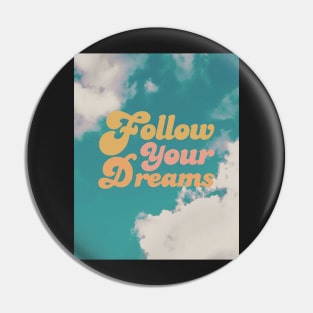 Follow your dreams Sky clouds Pin