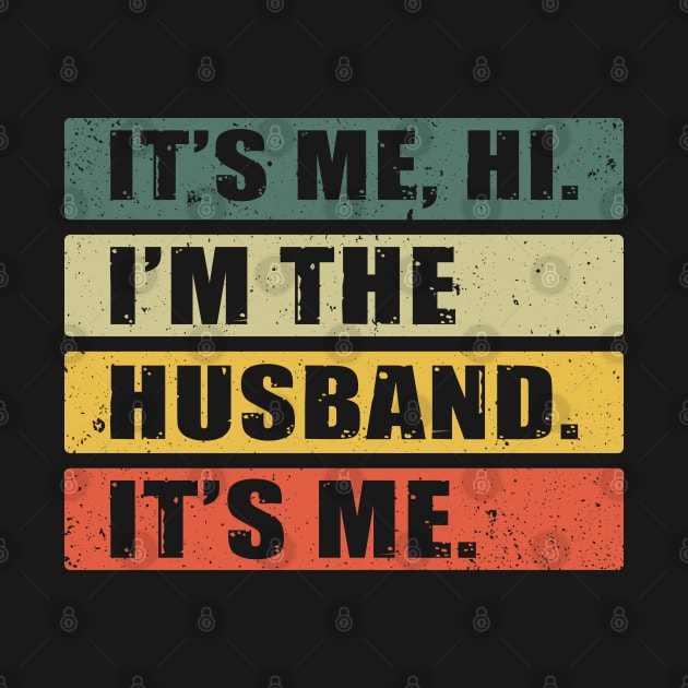 It's Me, Hi. I'm The Husband. It's Me. by KayBee Gift Shop