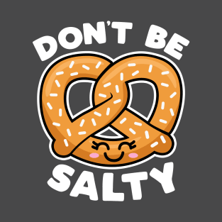 Don't Be Salty T-Shirt