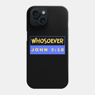 Whosoever | Christian Bible Verse John 3:16 Phone Case