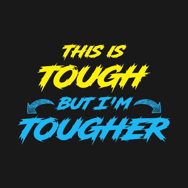 This Is Tough But I'm Tougher by Hip City Merch