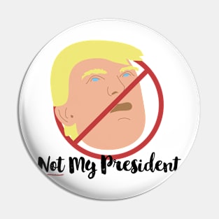 Not My President T-Shirt Pin