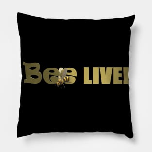 Bee Live! Pillow