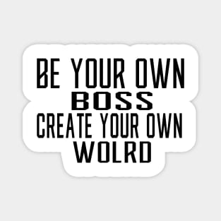 Be Your Own Boss Magnet