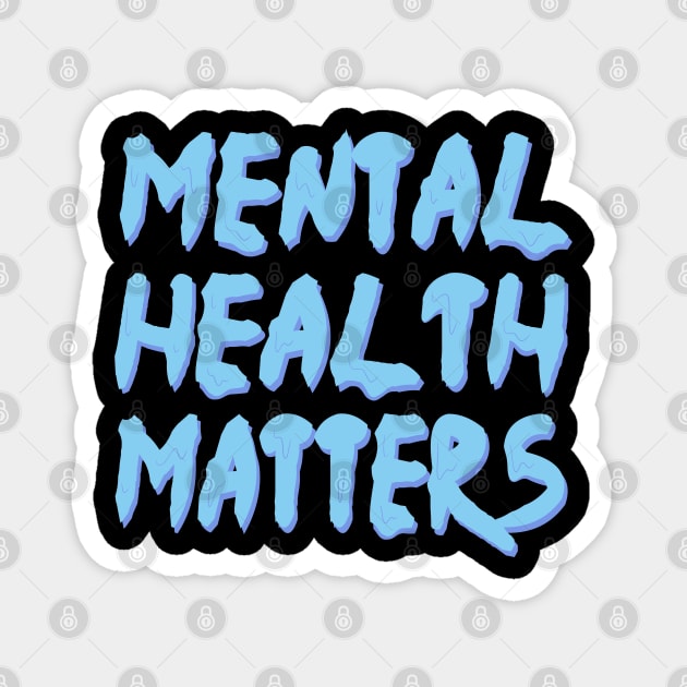 mental health matters dripping/melting in pastel baby blue Magnet by acatalepsys 