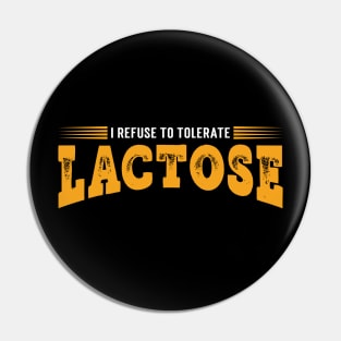 I refuse to tolerate lactose. Pin