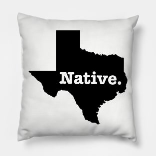 Native Texan Shirt! Pillow