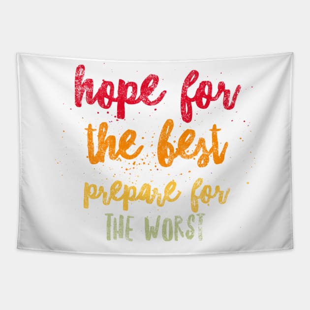 Hope For The Best Prepare For The Worst Tapestry by Worldengine